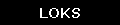 LOKS
